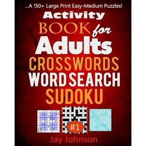Activity Book for Adults Crosswords, Word Search, Sudoku: A 150+ Large Print Eas